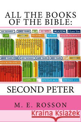 All the Books of the Bible: Second Epistle of Peter M. E. Rosson 9781475185515 Createspace