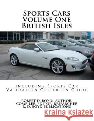 Sports Cars Volume One British Isles including Sports Car Validation Criterion Guide Boyd, Robert D. 9781475186161