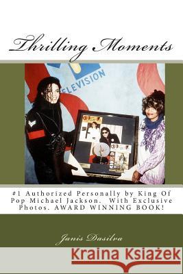 Thrilling Moments: Janis Dasilva #1 Authorized by Michael Jackson (Volume 2) MS Janis B. Dasilva MS Tiffany Michelle Dasilva MS Starr Janel Dasilva 9781475187724 Createspace