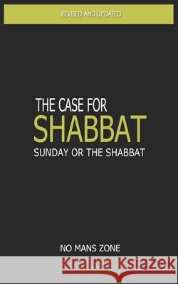 The case for Shabbat: Sunday or the Shabbat Zone Nmz, No Mans 9781475188523