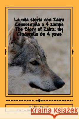 La mia storia con Zaira Cenerentola a 4 zampe Pisculli, Michele 9781475188677 Createspace