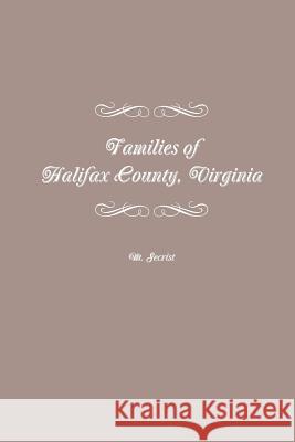 Families of Halifax County, Virginia M. Secrist 9781475188769