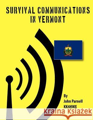 Survival Communications in Vermont John Parnell 9781475191394 Createspace