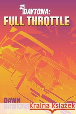 Full Throttle Dawn Hawkins 9781475195101 Createspace