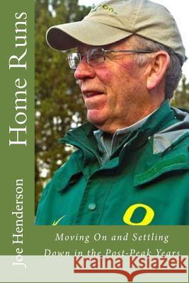 Home Runs: Moving on and Settling Down in the Post-Peak Years Joe Henderson 9781475195286