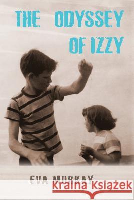 The Odyssey of Izzy Eva Murray Val Sherer Andy Berry 9781475196122 Createspace