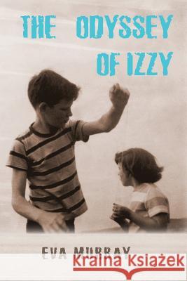 The Odyssey of Izzy Eva Murray Val Sherer Andy Berry 9781475196122