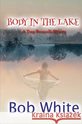 Body in the Lake Bob White 9781475196290 Createspace