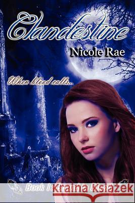 Clandestine: Bound In Blood Rae, Nicole 9781475196719 Createspace Independent Publishing Platform