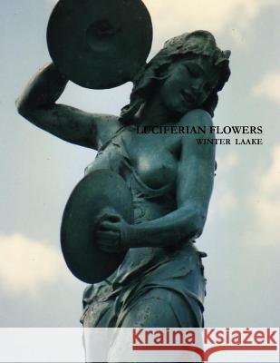 Luciferian Flowers Winter Laake 9781475196900 Createspace