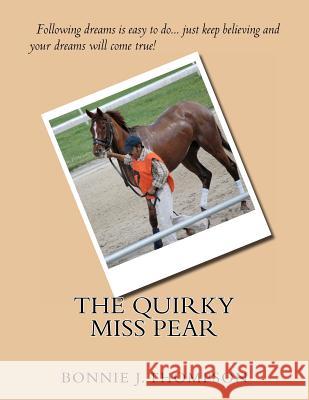 The Quirky Miss Pear Bonnie J. Thompson 9781475198256 Createspace