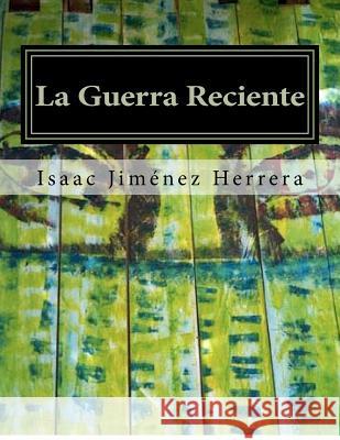 La Guerra Reciente: Conflicto Bélico en Chiapas Vado Grajales, Luis Octavio 9781475199499 Createspace