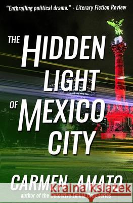 The Hidden Light of Mexico City Carmen Amato 9781475200799 Createspace Independent Publishing Platform