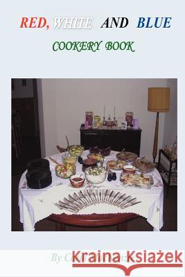 Red, White and Blue Cookery Book Mrs Carol MacKenzie 9781475202045 Createspace