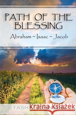 Path of the Blessing: Abraham Isaac Jacob Tasha Johnson 9781475202885