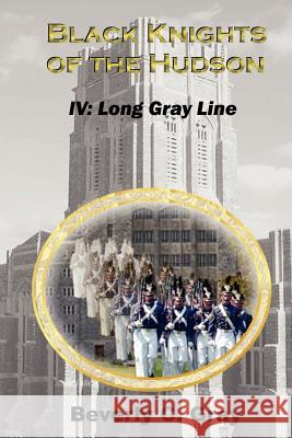 Black Knights of the Hudson Book IV: Long Gray Line Beverly C. Gray 9781475203776 Createspace