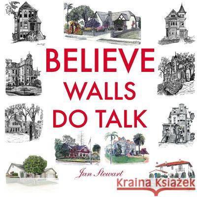 Believe Walls Do Talk Jan Stewart Jan Stewart 9781475204278 Createspace Independent Publishing Platform