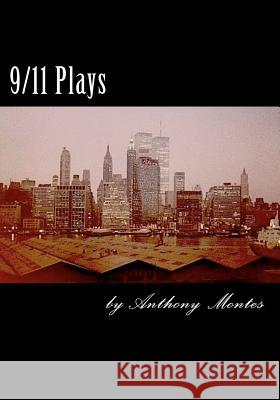 9/11 Plays Anthony Montes 9781475204506 Createspace