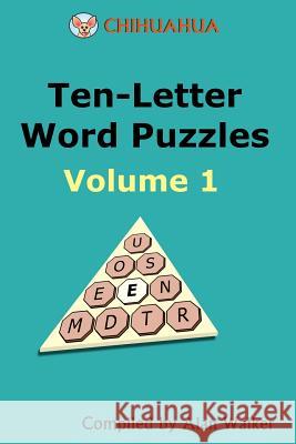 Chihuahua Ten-Letter Word Puzzles Volume 1 Alan Walker 9781475204711 Createspace