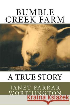 Bumble Creek Farm Janet Farrar Worthington 9781475204889 Createspace