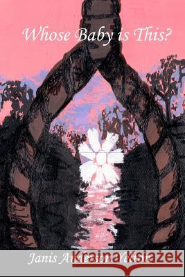 Whose Baby Is This? Janis Anderson Yelton Madalyn G. Fischer 9781475204919 Createspace