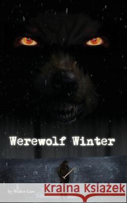 Werewolf Winter - A Short Story Walter Lazo William Lazo 9781475205411 Createspace