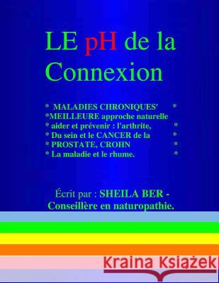 LE pH de la CONNEXION Ber, Sheila 9781475207279 Createspace