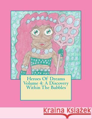 Heroes Of Dreams: A Discovery Within The Bubbles Johnson, Gabriel 9781475207392 Createspace