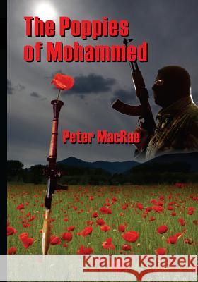 The Poppies of Mohammed Peter MacRae 9781475207743 Createspace