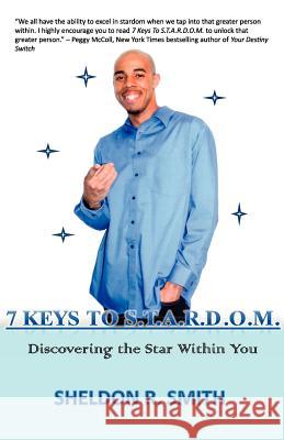 7 Keys To S.T.A.R.D.O.M. discovering the star within you Smith, Sheldon R. 9781475208450