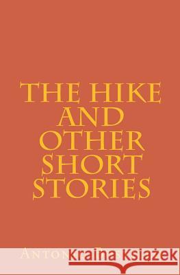 The Hike and other short stories Bustillo, Antonio 9781475212815 Createspace Independent Publishing Platform