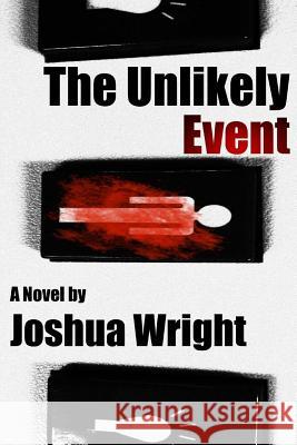 The Unlikely Event Joshua Daniel Wright 9781475214024