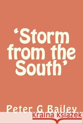 'Storm from the South' MR Peter G. Bailey 9781475216837 Createspace