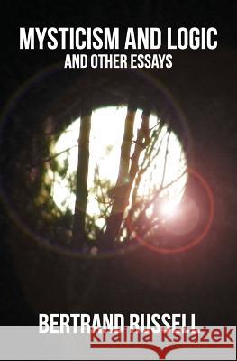 Mysticism and Logic: And Other Essays Bertrand, III Russell 9781475217544 Createspace
