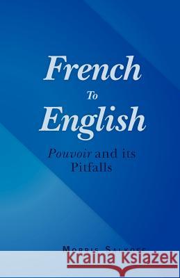 French to English: Pouvoir and its Pitfalls Salkoff, Morris 9781475217803