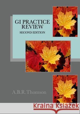 GI Practice Review - Second Edition A. B. R. Thomson 9781475219951 Createspace