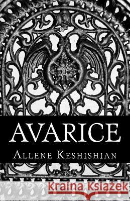 Avarice Allene Keshishian 9781475222432 Createspace Independent Publishing Platform