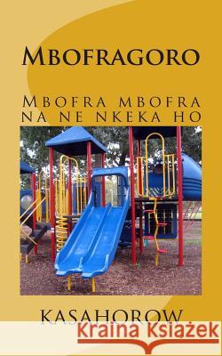 Mbofragoro: Mbofra Mbofra Na Ne Nkeka Ho kasahorow 9781475223248