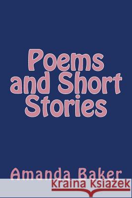 Poems and Short Stories Amanda M. Baker 9781475225495 Createspace Independent Publishing Platform