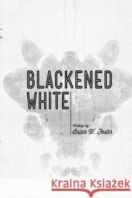 Blackened White Brian W. Foster 9781475225532