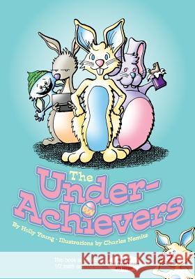 The Underachievers Holly Young Charles Nemitz 9781475225617 Createspace
