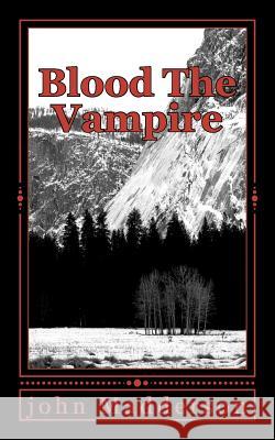 Blood The Vampire: The Vampire Hunter Series # Four Madderson, John 9781475225679 Createspace