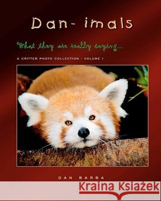 DAN-IMALS - Volume I: What they might really be saying... Barba, Dan 9781475226232 Createspace