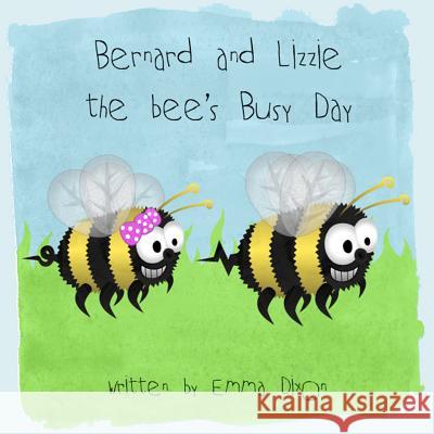 Bernard and Lizzie the bees busy day! Roberts, Ben 9781475226461 Createspace