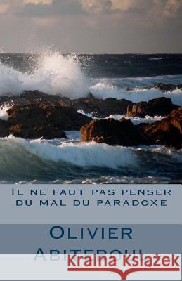 Il ne faut pas penser du mal du paradoxe Abiteboul, Olivier 9781475229141