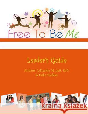 Free To Be Me Leader's Guide Webber, Erika Dates 9781475229240