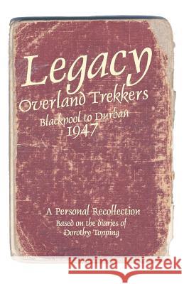 legacy - Overland Trekkers 1947 Topping, Dorothy 9781475229325