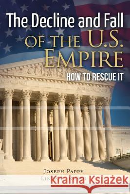 The Decline and Fall of the U.S. Empire: How to Rescue It Linda L. Russo Joseph Pappy 9781475231472 Createspace Independent Publishing Platform