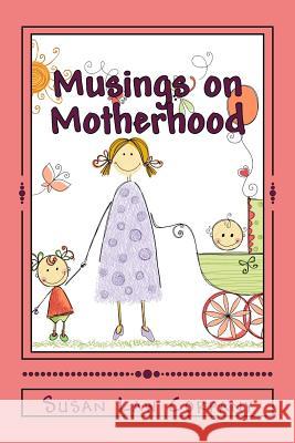 Musings on Motherhood Susan Law Corpany 9781475231939 Createspace