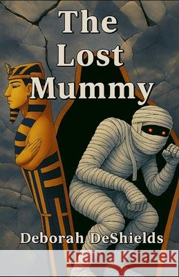 The Lost Mummy Joshua DeShields Deborah DeShields 9781475232851 Createspace Independent Publishing Platform